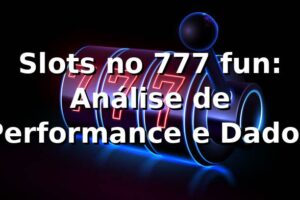Slots no 777 fun: Análise de Performance e Dados 📊